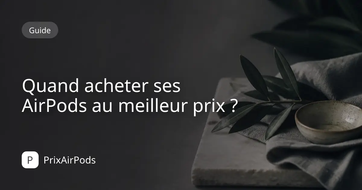 Quand acheter ses AirPods au meilleur prix ?